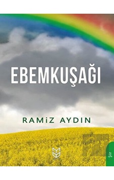 Ebemkuşağı - Ramiz Aydın - Yason Yayıncılık Ebemkuşağı - Ramiz Aydın - Yason Yayıncılık