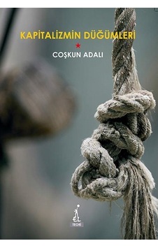Kapitalizmin Düğümleri / Coşkun Adalı