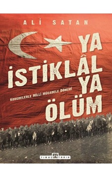 Ya İstiklal Ya Ölüm - Timaş Yayınları Ya İstiklal Ya Ölüm - Timaş Yayınları