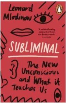Subliminal The New Unconscious And What It Teaches Us