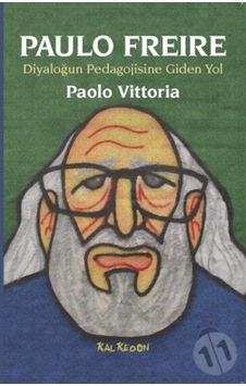 Paulo Freire-Diyaloğun Pedagojisine Giden Yol - Paolo Vittoria - Kalkedon Paulo Freire-Diyaloğun Pedagojisine Giden Yol - Paolo Vittoria - Kalkedon