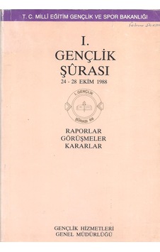 1. Gençlik Şûrası 24-28 Ekim 1988 Raporlar Görüşmeler Kararlar 1. Gençlik Şûrası 24-28 Ekim 1988 Raporlar Görüşmeler Kararlar