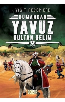 Kumandan Yavuz Sultan Selim - Yiğit Recep Efe - Acayip Kumandan Yavuz Sultan Selim - Yiğit Recep Efe - Acayip