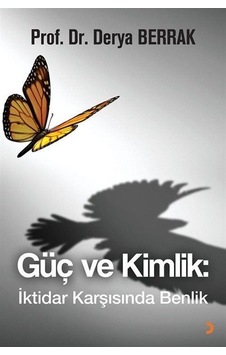 Güç Ve Kimlik: İktidar Karşısında Benlik / Derya Berrak
