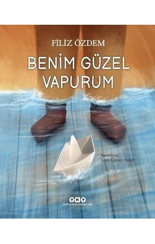 Benim Güzel Vapurum - Filiz Özdem - Yapı Kredi Yayınları Benim Güzel Vapurum - Filiz Özdem - Yapı Kredi Yayınları