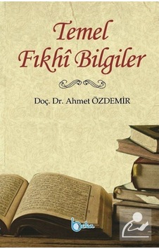 Temel Fıkhi Bilgiler / Ahmet Özdemir 9786057828293