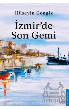 İzmir'de Son Gemi - Hüseyin Cengiz - Destek Yayınları İzmir'de Son Gemi - Hüseyin Cengiz - Destek Yayınları