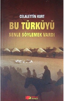 Bu Türküyü Senle Söylemek Vardı / Celalettin Kurt Bu Türküyü Senle Söylemek Vardı / Celalettin Kurt
