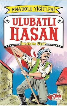 Ulubatlı Hasan-Anadolu Yiğitleri 1 - İbrahim Uçar - Çilek Kitaplar Ulubatlı Hasan-Anadolu Yiğitleri 1 - İbrahim Uçar - Çilek Kitaplar