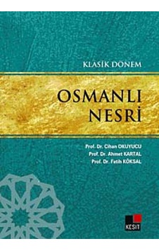Klasik Dönem Osmanlı Nesri - Cihan Okuyucu - Fatih Köksal - Kesit Yayınları Klasik Dönem Osmanlı Nesri - Cihan Okuyucu - Fatih Köksal - Kesit Yayınları