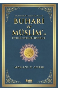 Buhari ve Müslim'in İttifak Ettiği Hadisler - Abdulaziz es -Seyrun - Çelik Yayınevi Buhari ve Müslim'in İttifak Ettiği Hadisler - Abdulaziz es -Seyrun - Çelik Yayınevi