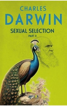Sexual Selection Part 2 - Charles Darwin - Fark Yayınları Sexual Selection Part 2 - Charles Darwin - Fark Yayınları