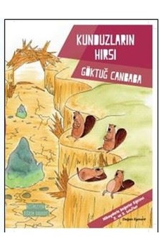 Kunduzların Hırsı-Değerler Serisi - Göktuğ Canbaba - Doğan ve Egmont Yayıncılık Kunduzların Hırsı-Değerler Serisi - Göktuğ Canbaba - Doğan ve Egmont Yayıncılık