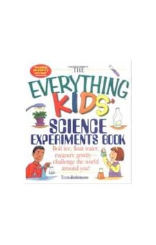 The Everything Kids' Science Experiments Book 9781580625579 The Everything Kids' Science Experiments Book 9781580625579