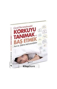 Çocuk Davranışlarındaki Korkuyu Tanımak ve Başetmek - Sabiha Paktuna Keskin - Boyut Yayın Grubu Çocuk Davranışlarındaki Korkuyu Tanımak ve Başetmek - Sabiha Paktuna Keskin - Boyut Yayın Grubu