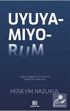 Uyuyamıyorum / Prof. Dr. Med. Hüseyin Nazlıkul Uyuyamıyorum / Prof. Dr. Med. Hüseyin Nazlıkul