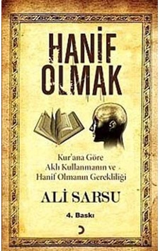 Hanif Olmak - Kuran'a Göre Aklı Kullanmanın ve Hanif Olmanın Gerekliliği - Ali Sarsu - Cinius Hanif Olmak - Kuran'a Göre Aklı Kullanmanın ve Hanif Olmanın Gerekliliği - Ali Sarsu - Cinius