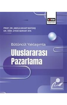 Bütüncül Yaklaşımla Uluslararası Pazarlama / Abdulvahap Baydaş Bütüncül Yaklaşımla Uluslararası Pazarlama / Abdulvahap Baydaş