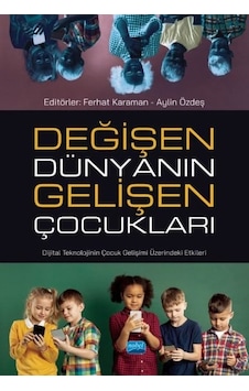Değişen Dünyanın Gelişen Çocukları - Dijital Teknolojinin Çocuk Gelişimi Üzerindeki Etkileri- Nobel Akademik Yayıncılık Değişen Dünyanın Gelişen Çocukları - Dijital Teknolojinin Çocuk Gelişimi Üzerindeki Etkileri- Nobel Akademik Yayıncılık