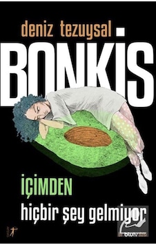 Bonkis: İçimden Hiçbir Şey Gelmiyor - Bir BluTv Dizisi - Deniz Tezuysal - Artemis Yayınları Bonkis: İçimden Hiçbir Şey Gelmiyor - Bir BluTv Dizisi - Deniz Tezuysal - Artemis Yayınları