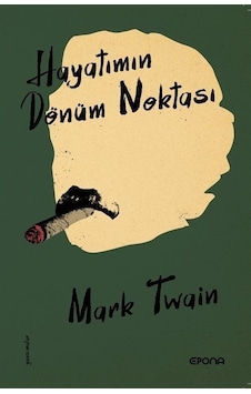 Hayatımın Dönüm Noktası - Yansımalar - Mark Twain - Epona