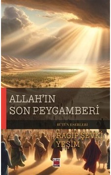 Allah'ın Son Peygamberi / Ragıp Şevki Yeşim Allah'ın Son Peygamberi / Ragıp Şevki Yeşim