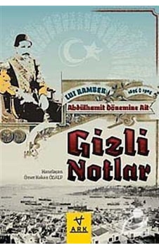 Abdülhamit Dönemine Ait Gizli Notlar - Lui Ramber - Ark Kitapları Abdülhamit Dönemine Ait Gizli Notlar - Lui Ramber - Ark Kitapları