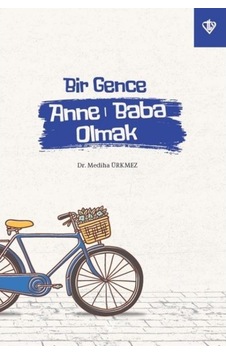 Bir Gence Anne Baba Olmak - Mediha Ürkmez - Türkiye Diyanet Vakfı Yayınları Bir Gence Anne Baba Olmak - Mediha Ürkmez - Türkiye Diyanet Vakfı Yayınları