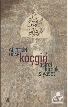 Koçgiri - Aşiret Kimlik Siyaset / Gültekin Uçar 9786053144328 Koçgiri - Aşiret Kimlik Siyaset / Gültekin Uçar 9786053144328