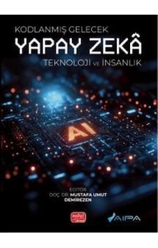 Kodlanmış Gelecek - Yapay Zeka Teknoloji Ve İnsanlık / Kolektif Kodlanmış Gelecek - Yapay Zeka Teknoloji Ve İnsanlık / Kolektif