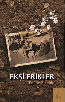 Ekşi Erikler - Emine Ertekin - ŞEY Kitap Ekşi Erikler - Emine Ertekin - ŞEY Kitap