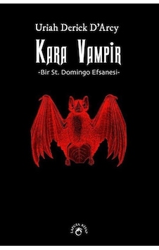 Kara Vampir - Bir St. Domingo Efsanesi - Uriah Derick D'arcy - Laputa Kitap Kara Vampir - Bir St. Domingo Efsanesi - Uriah Derick D'arcy - Laputa Kitap