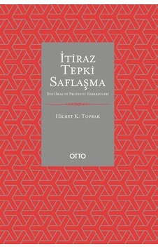 İtiraz Tepki Saflaşma - Dini İkaz ve Protesto Hareketleri - Hicret K. Toprak - Otto İtiraz Tepki Saflaşma - Dini İkaz ve Protesto Hareketleri - Hicret K. Toprak - Otto
