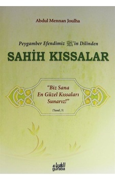 Peygamber Efendimiz (s.a.v.)'in Dilinden Sahih Kıssalar / Abdu...