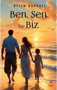 Ben, Sen Ve Biz / Özlem Korğalı