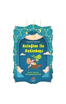 Keloğlan İle Hekimbaşı - Cemalettin E. Kavaklıgil - Mevsimler Çocuk Keloğlan İle Hekimbaşı - Cemalettin E. Kavaklıgil - Mevsimler Çocuk