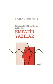 Empatik Yazılar - Öğretmenler Öğrenciler ve Veliler için - Arslan Özdemir - Sınırsız Kitap Empatik Yazılar - Öğretmenler Öğrenciler ve Veliler için - Arslan Özdemir - Sınırsız Kitap