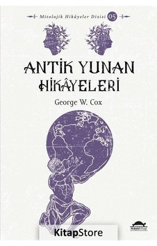 Antik Yunan Hikayeleri - George W Cox Antik Yunan Hikayeleri - George W Cox