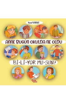 Anne Bugün Okulda Ne Oldu Biliyor musun? - Yusuf Dirici - Çıra Çocuk Yayınları Anne Bugün Okulda Ne Oldu Biliyor musun? - Yusuf Dirici - Çıra Çocuk Yayınları