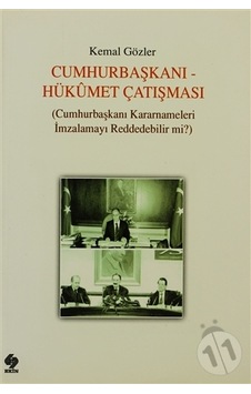 Cumhurbaşkanı - Hükümet Çatışması - Kemal Gözler - Ekin Basım Yayın Cumhurbaşkanı - Hükümet Çatışması - Kemal Gözler - Ekin Basım Yayın