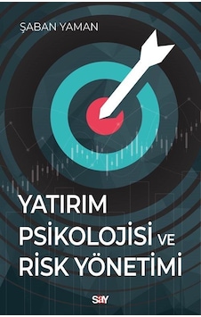 Yatırım Psikolojisi Ve Risk Yönetimi / Şaban Yaman Yatırım Psikolojisi Ve Risk Yönetimi / Şaban Yaman