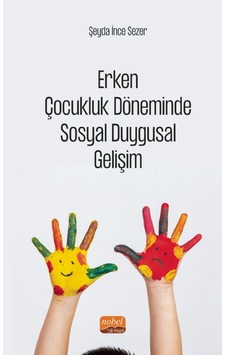 Erken Çocukluk Döneminde Sosyal Duygusal Gelişim - Şeyda İnce Sezer - Nobel Bilimsel Eserler