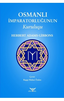 Osmanlı Imparatorluğunun Kuruluşu Herbert Adams Gibbons Altinor 9786052028223 Osmanlı Imparatorluğunun Kuruluşu Herbert Adams Gibbons Altinor 9786052028223