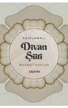 Divan Şiiri - Açıklamalı - Mahmut Kaplan - Lejand Divan Şiiri - Açıklamalı - Mahmut Kaplan - Lejand