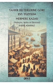 Tahrir Defterlerine Göre 16. Yüzyılda Mermere Kazası - Yerleşme Nüfus ve Ekonomi - Kadir Adamaz - Gece Kitaplığı Tahrir Defterlerine Göre 16. Yüzyılda Mermere Kazası - Yerleşme Nüfus ve Ekonomi - Kadir Adamaz - Gece Kitaplığı