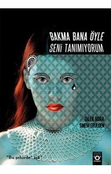 Bakma Bana Öyle Seni Tanımıyorum Bakma Bana Öyle Seni Tanımıyorum