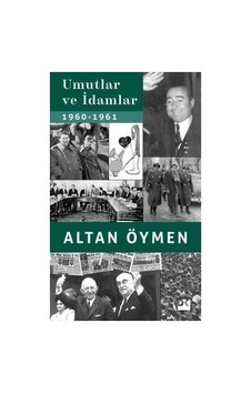 Umutlar Ve İdamlar - 1960-1961 Dönemi Umutlar Ve İdamlar - 1960-1961 Dönemi
