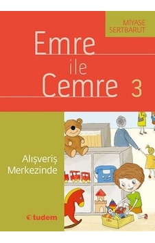 Emre ile Cemre 3-Alışveriş Merkezinde - Miyase Sertbarut - Tudem Yayınları