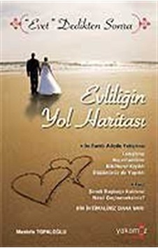 Evliliğin Yol Haritası / Doç. Dr. Mustafa Topaloğlu Evliliğin Yol Haritası / Doç. Dr. Mustafa Topaloğlu