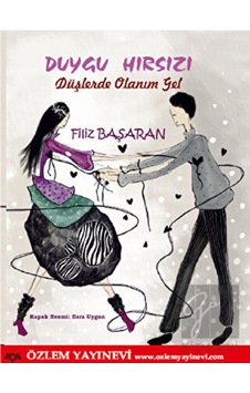 Duygu Hırsızı-Düşlerde Olanım Gel - Filiz Başaran - Özlem Yayınevi